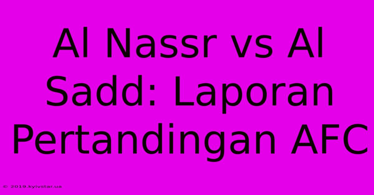 Al Nassr Vs Al Sadd: Laporan Pertandingan AFC