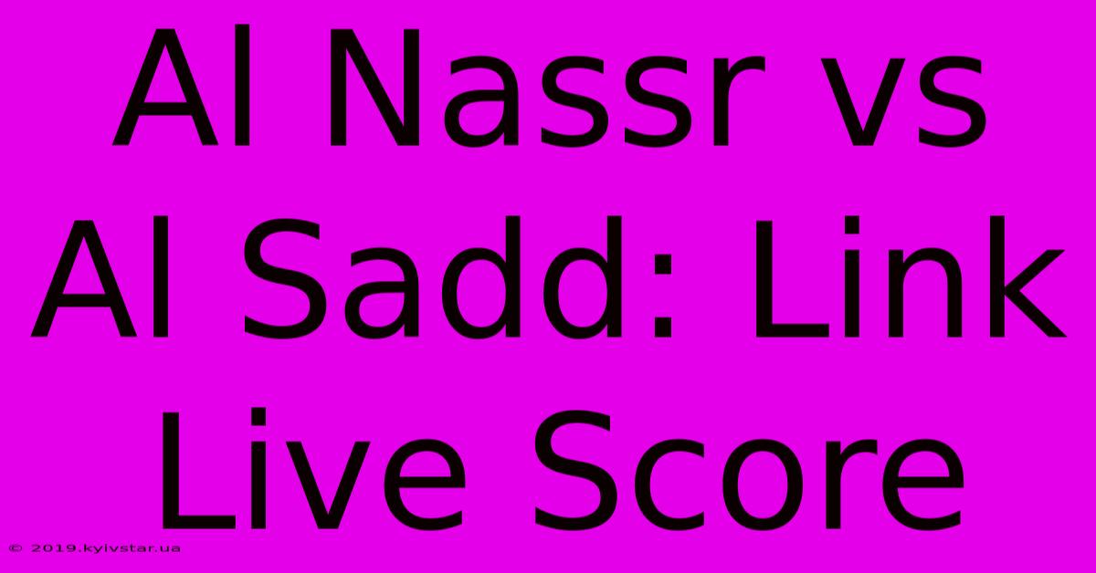 Al Nassr Vs Al Sadd: Link Live Score