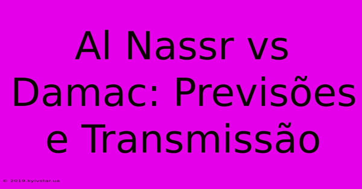 Al Nassr Vs Damac: Previsões E Transmissão