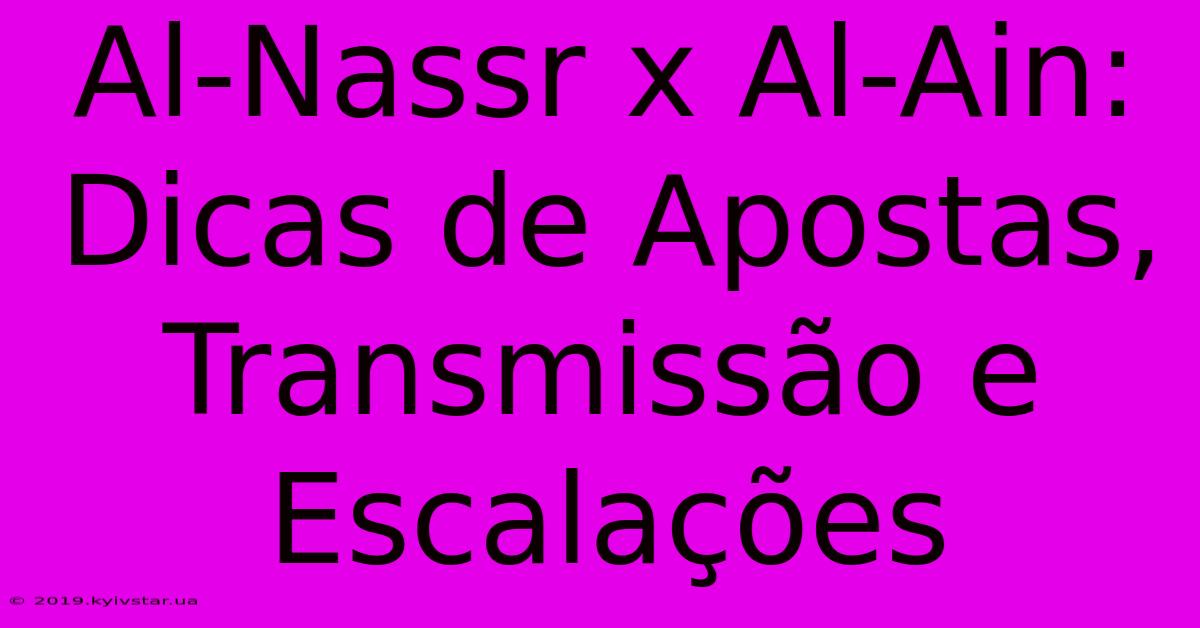 Al-Nassr X Al-Ain: Dicas De Apostas, Transmissão E Escalações