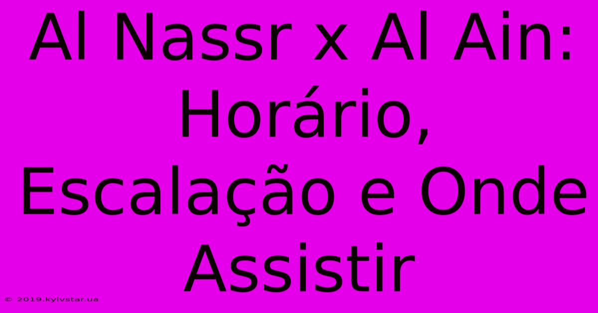 Al Nassr X Al Ain: Horário, Escalação E Onde Assistir 