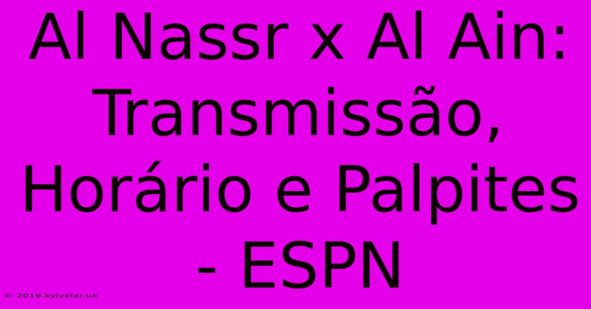 Al Nassr X Al Ain: Transmissão, Horário E Palpites - ESPN