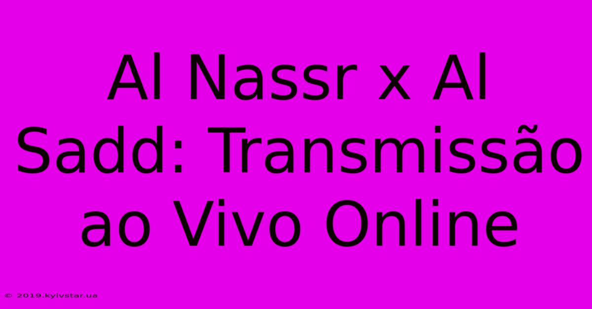 Al Nassr X Al Sadd: Transmissão Ao Vivo Online