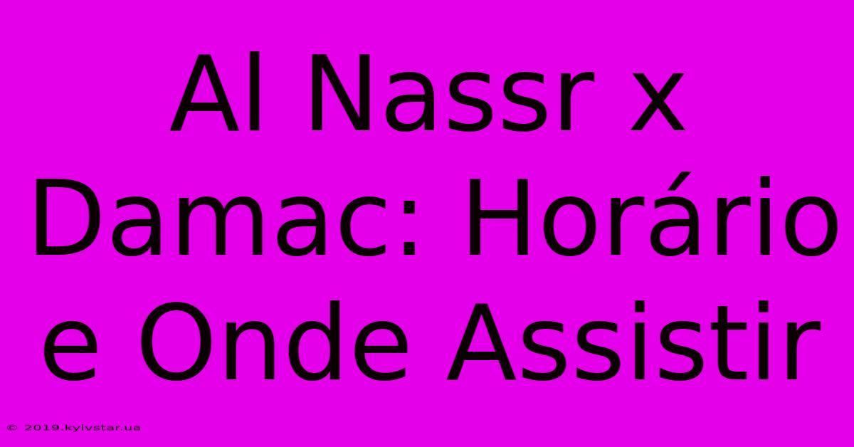 Al Nassr X Damac: Horário E Onde Assistir