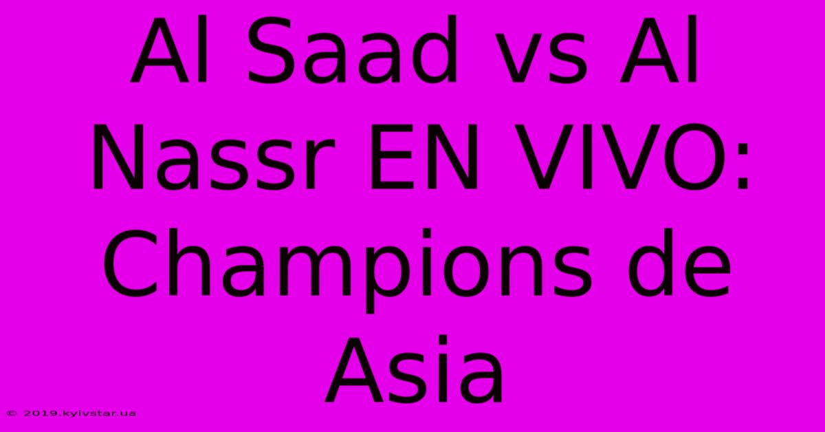 Al Saad Vs Al Nassr EN VIVO: Champions De Asia