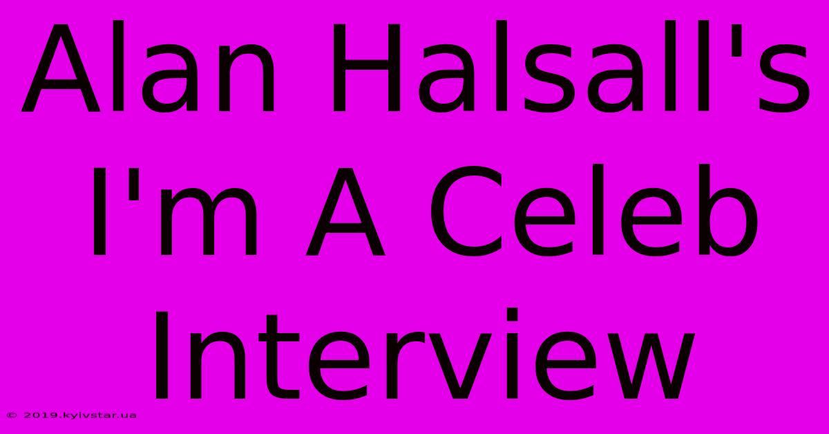 Alan Halsall's I'm A Celeb Interview