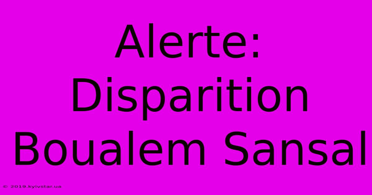 Alerte: Disparition Boualem Sansal