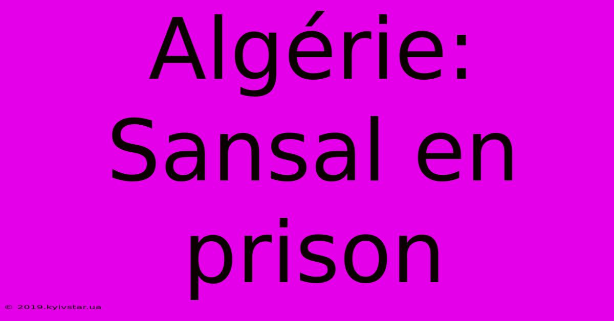 Algérie: Sansal En Prison