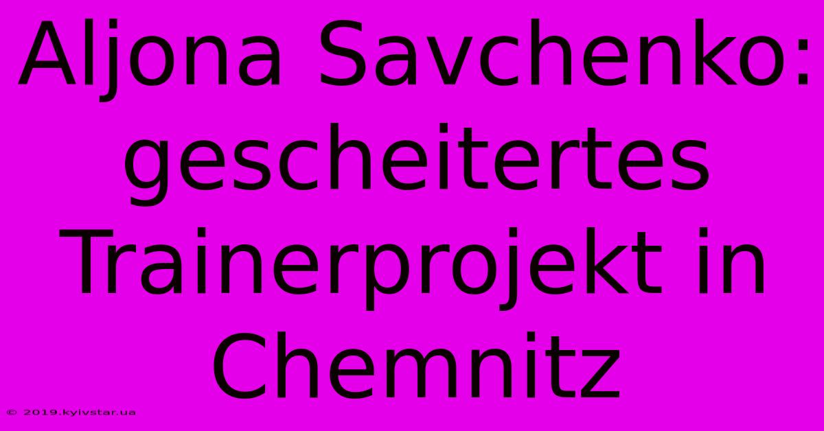 Aljona Savchenko: Gescheitertes Trainerprojekt In Chemnitz