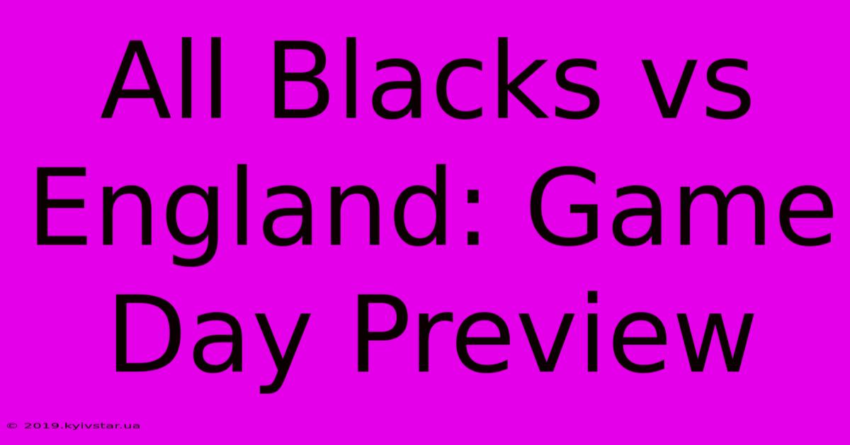 All Blacks Vs England: Game Day Preview