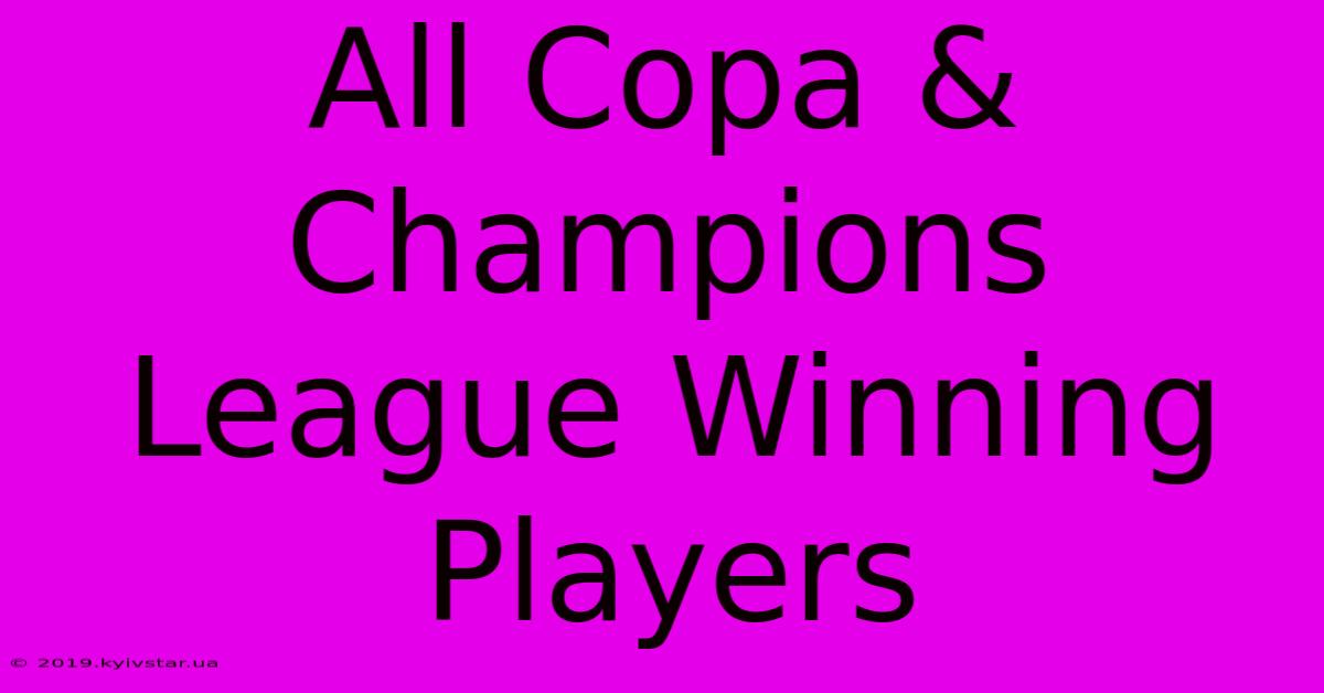 All Copa & Champions League Winning Players