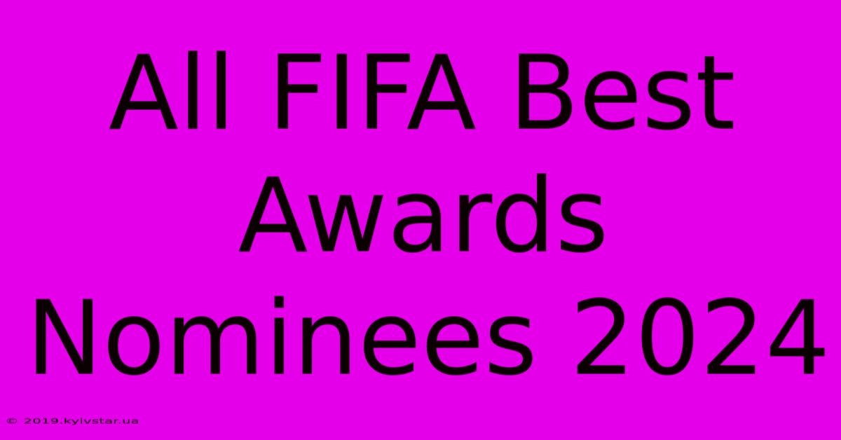 All FIFA Best Awards Nominees 2024