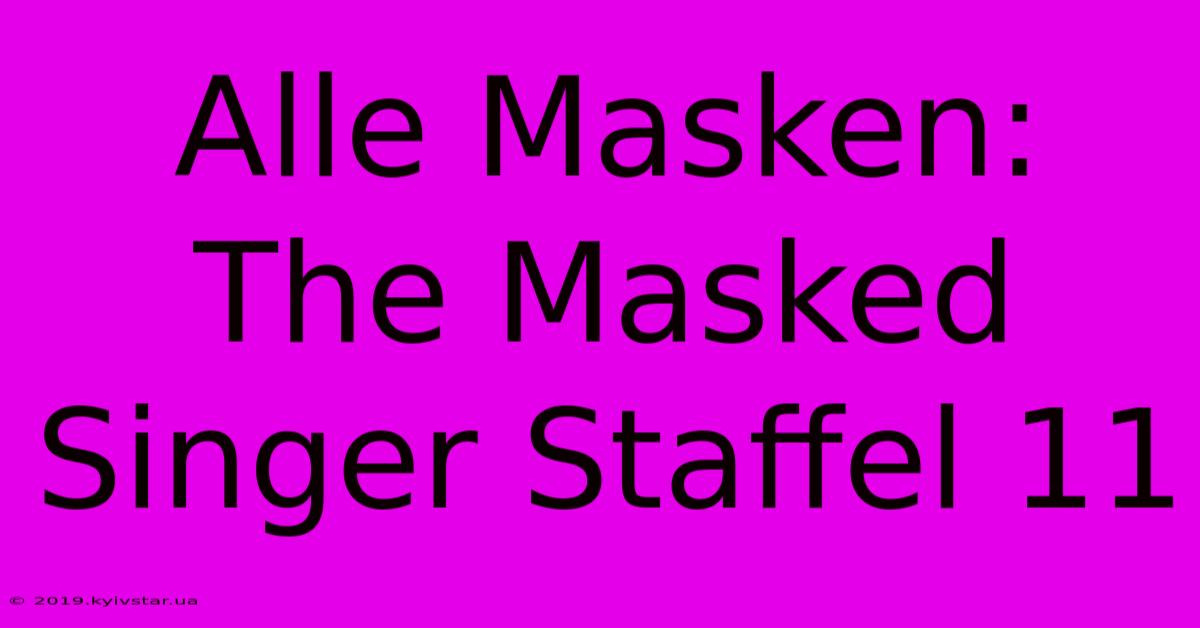 Alle Masken: The Masked Singer Staffel 11