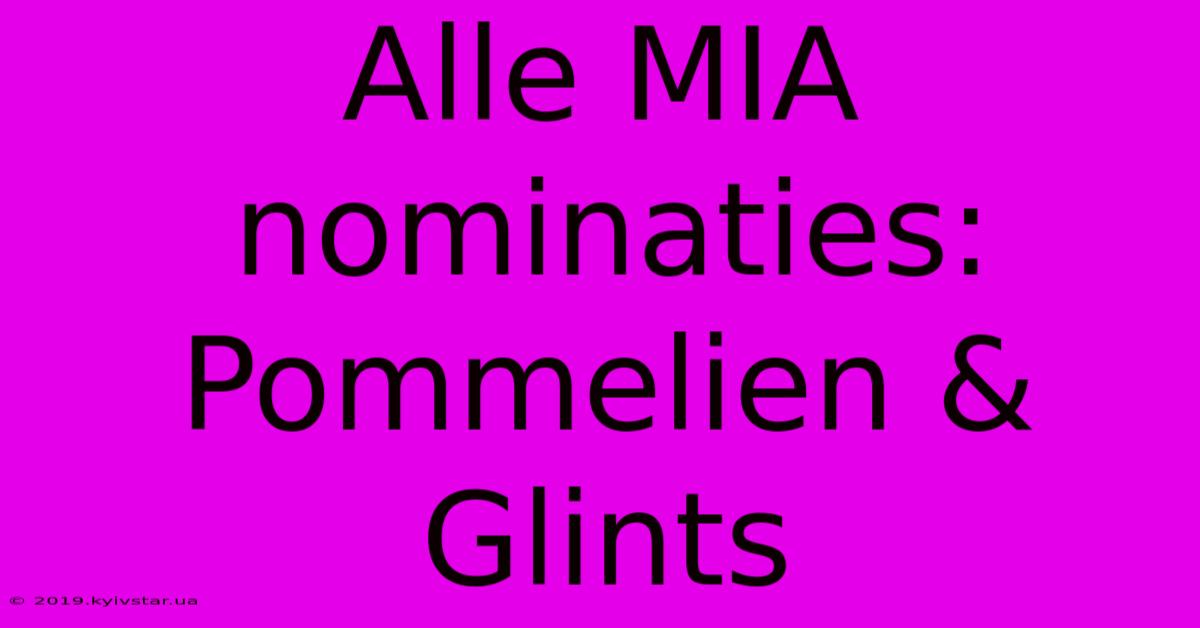 Alle MIA Nominaties: Pommelien & Glints