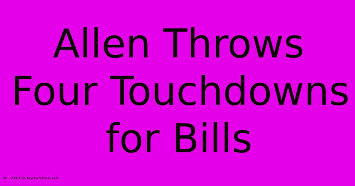 Allen Throws Four Touchdowns For Bills