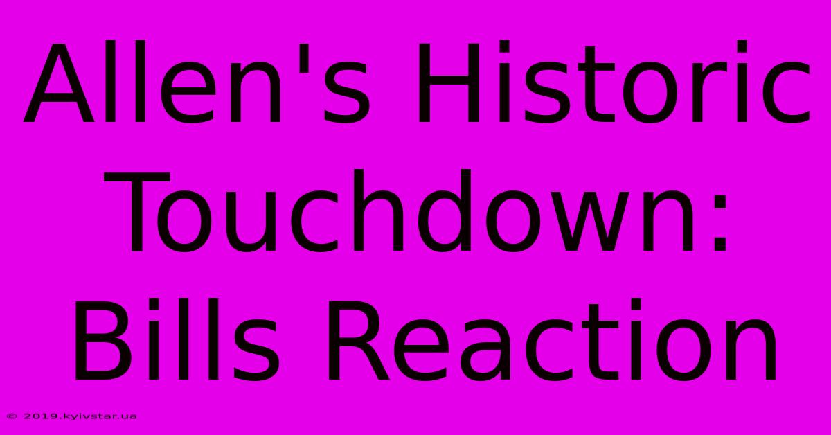 Allen's Historic Touchdown: Bills Reaction