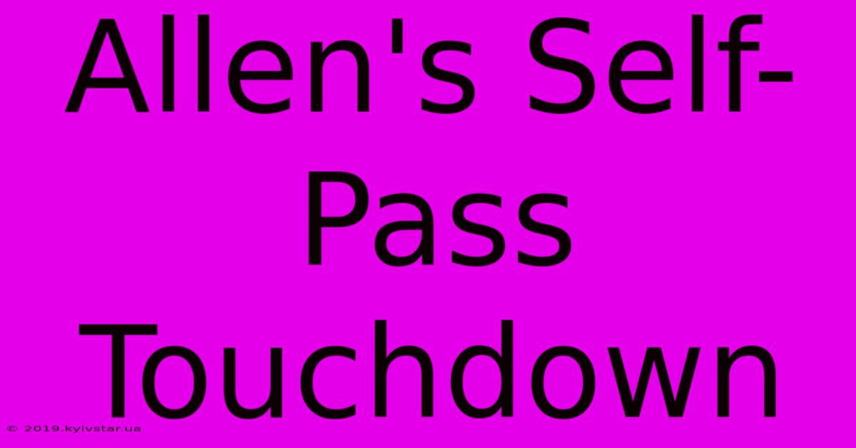 Allen's Self-Pass Touchdown