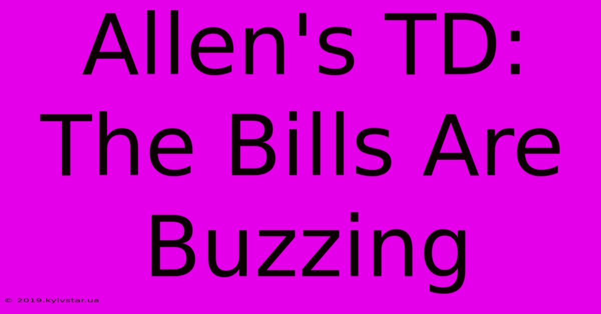 Allen's TD: The Bills Are Buzzing