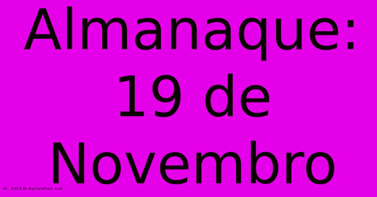 Almanaque: 19 De Novembro