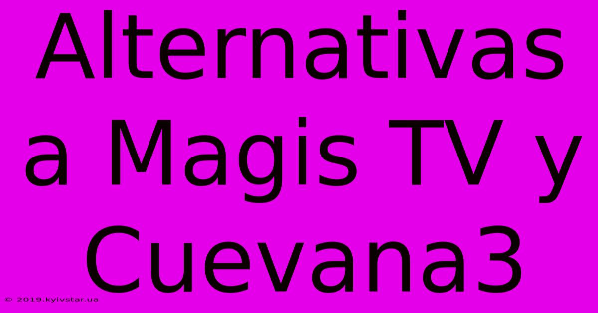 Alternativas A Magis TV Y Cuevana3