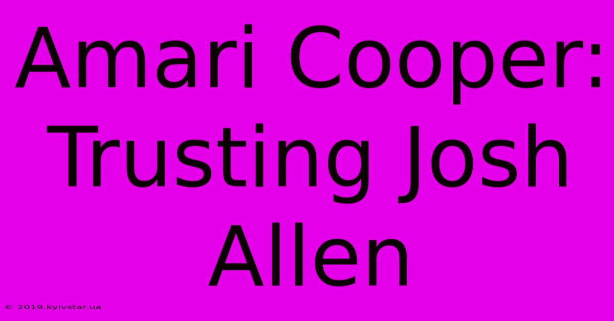 Amari Cooper: Trusting Josh Allen