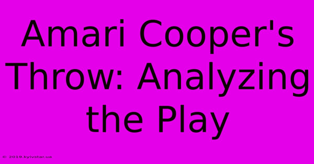 Amari Cooper's Throw: Analyzing The Play