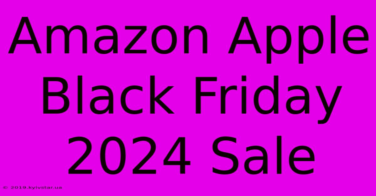 Amazon Apple Black Friday 2024 Sale