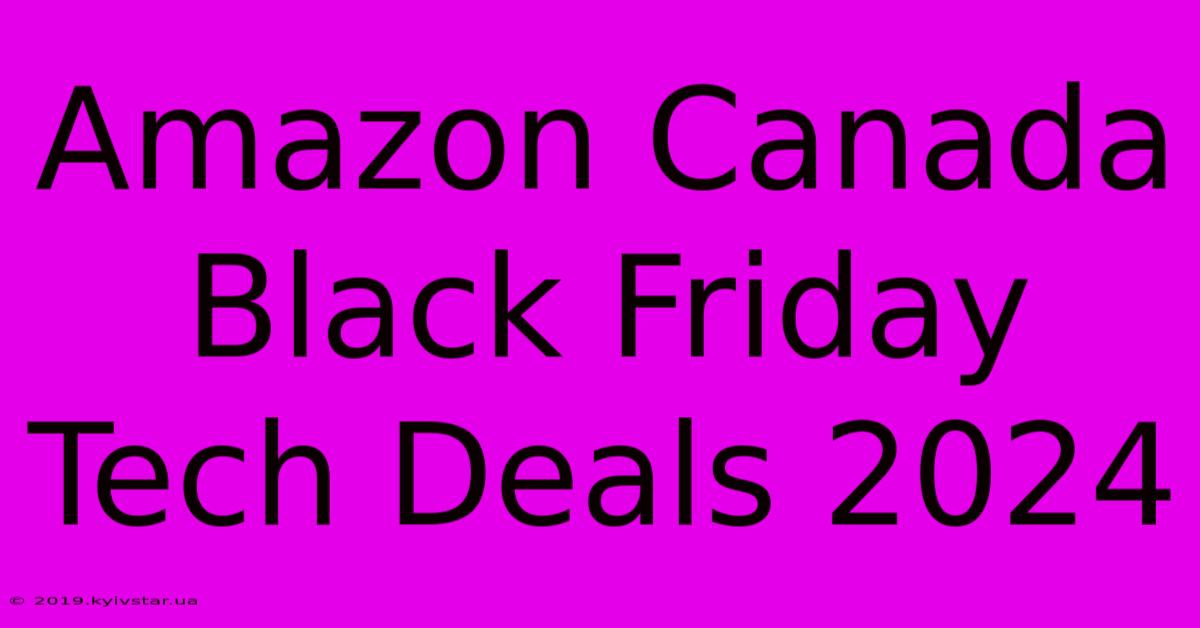 Amazon Canada Black Friday Tech Deals 2024