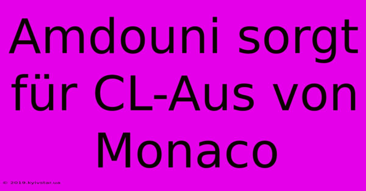 Amdouni Sorgt Für CL-Aus Von Monaco