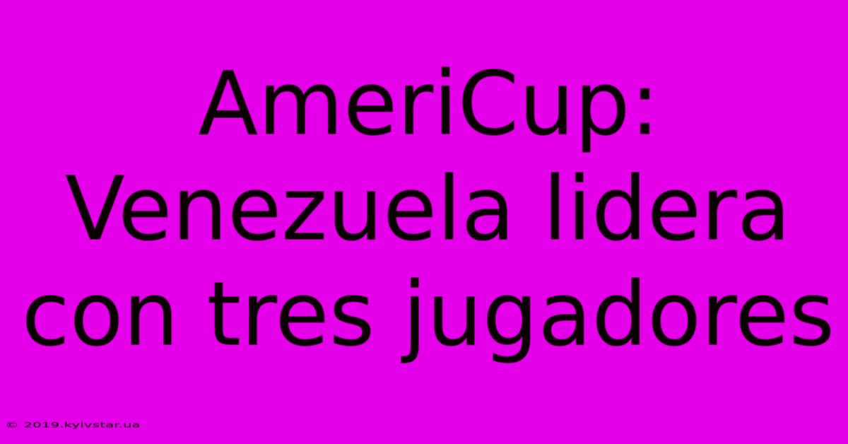 AmeriCup:  Venezuela Lidera Con Tres Jugadores