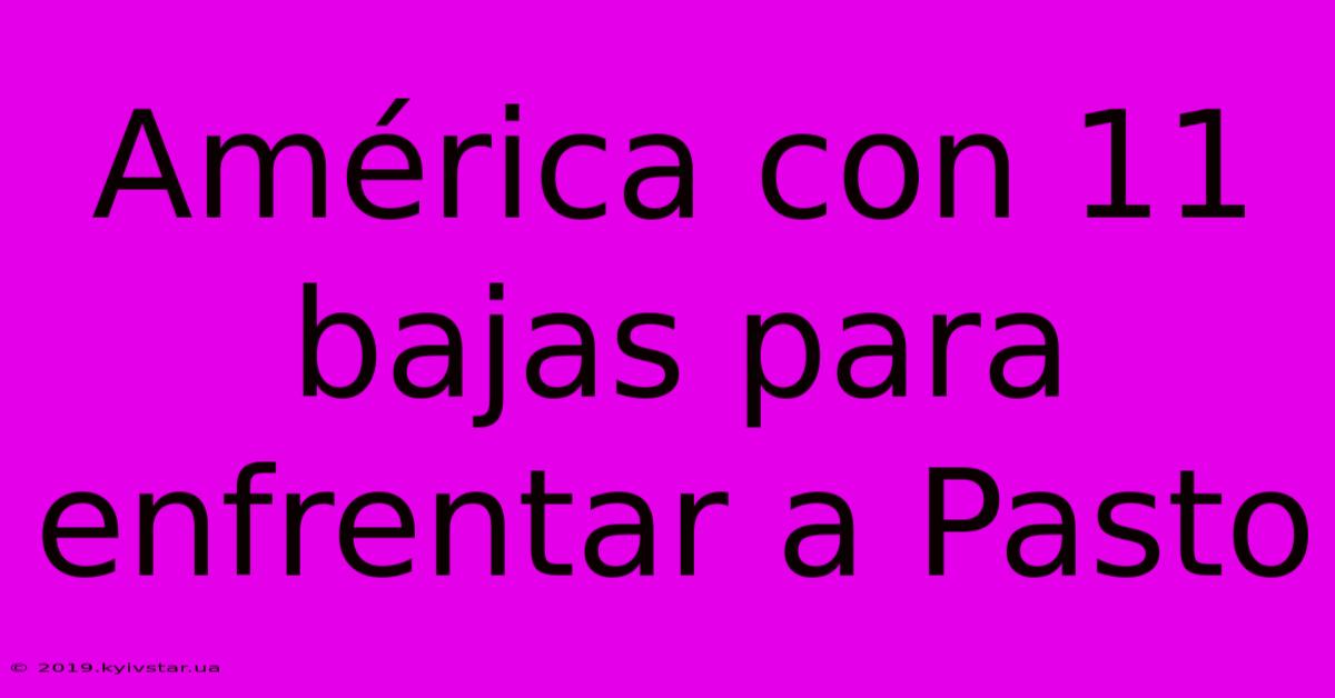 América Con 11 Bajas Para Enfrentar A Pasto