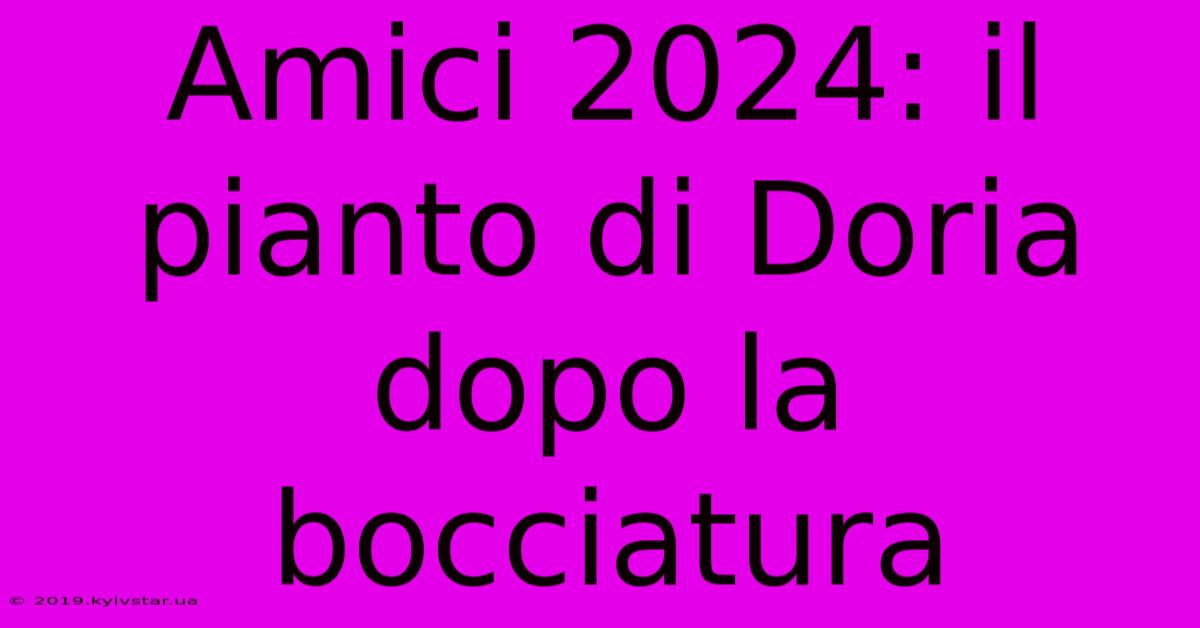 Amici 2024: Il Pianto Di Doria Dopo La Bocciatura