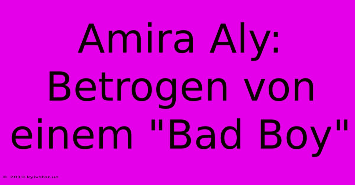 Amira Aly: Betrogen Von Einem 