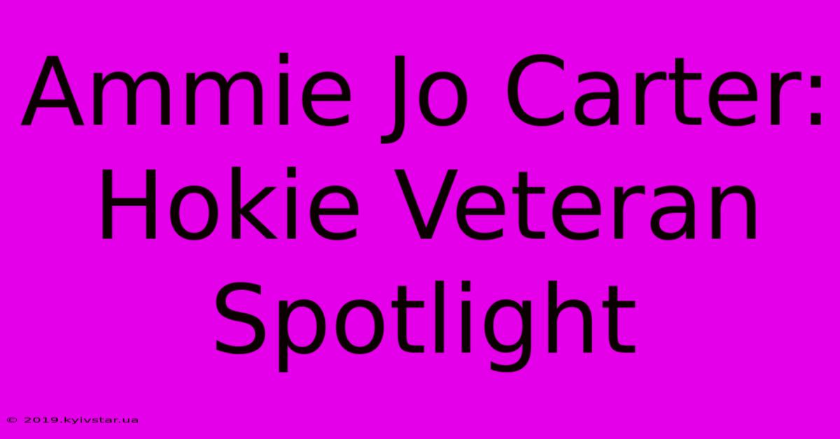 Ammie Jo Carter: Hokie Veteran Spotlight