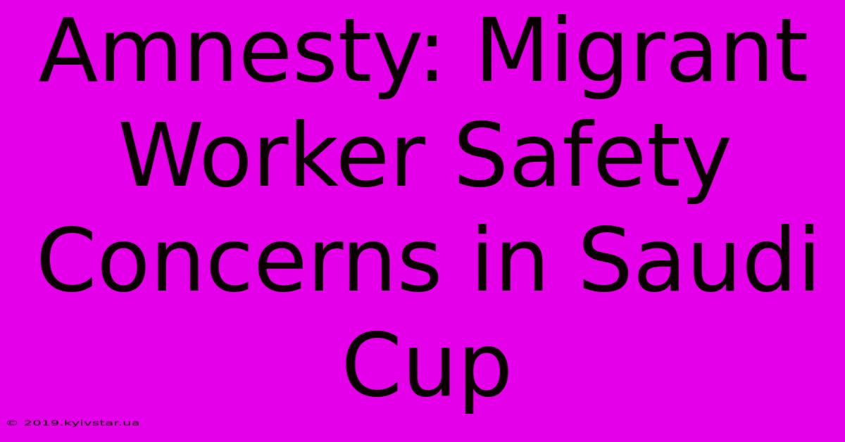 Amnesty: Migrant Worker Safety Concerns In Saudi Cup