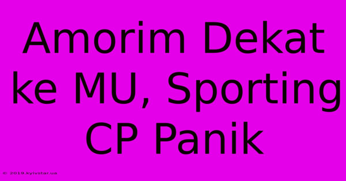 Amorim Dekat Ke MU, Sporting CP Panik