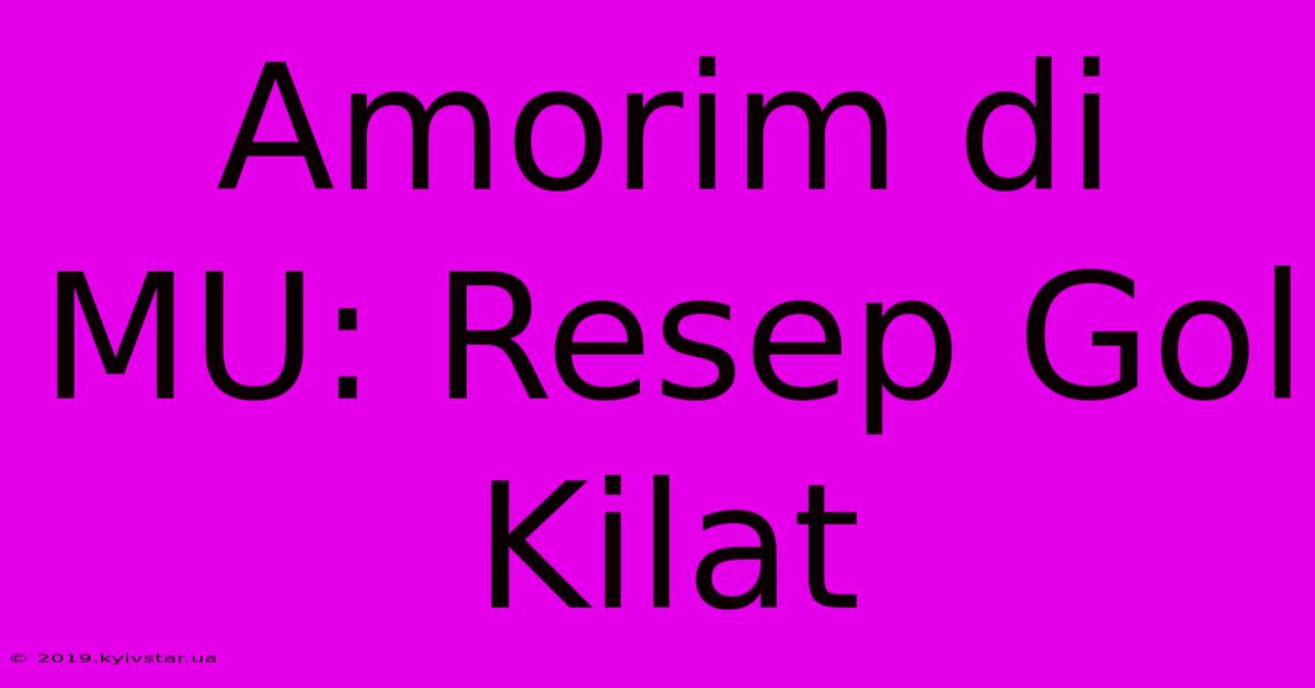 Amorim Di MU: Resep Gol Kilat