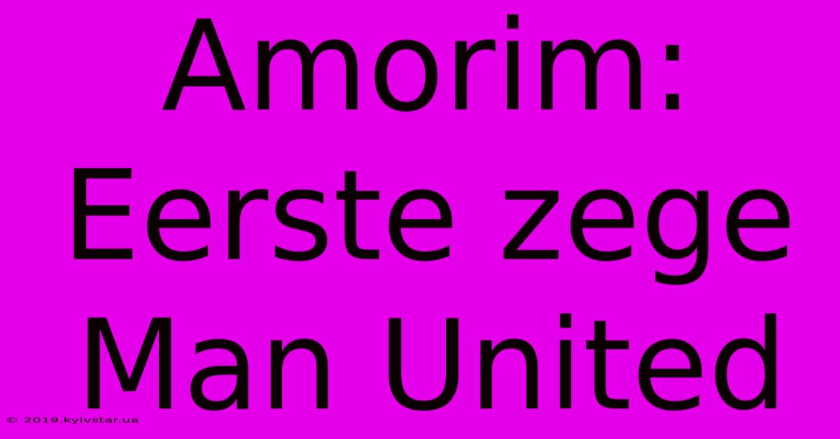 Amorim: Eerste Zege Man United