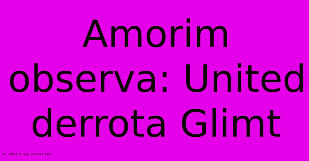 Amorim Observa: United Derrota Glimt