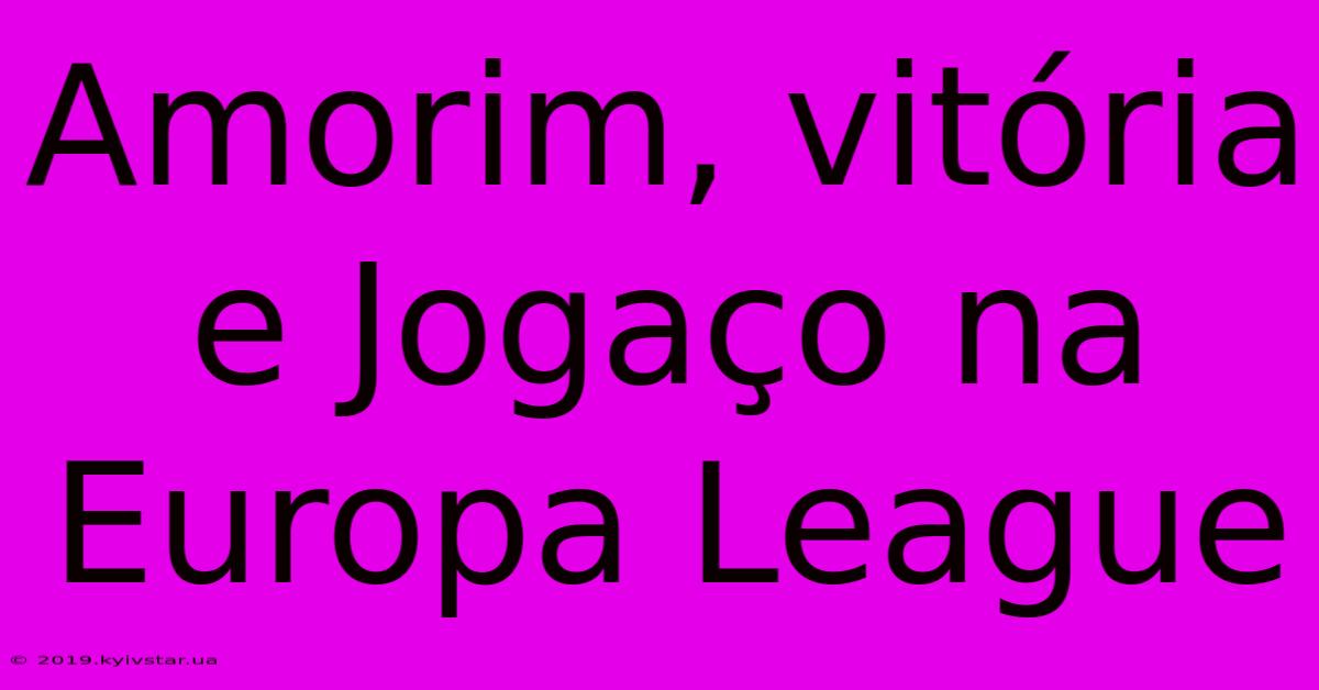 Amorim, Vitória E Jogaço Na Europa League