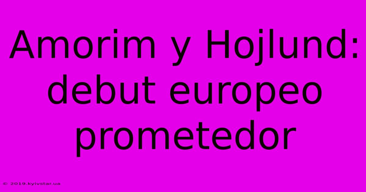 Amorim Y Hojlund: Debut Europeo Prometedor