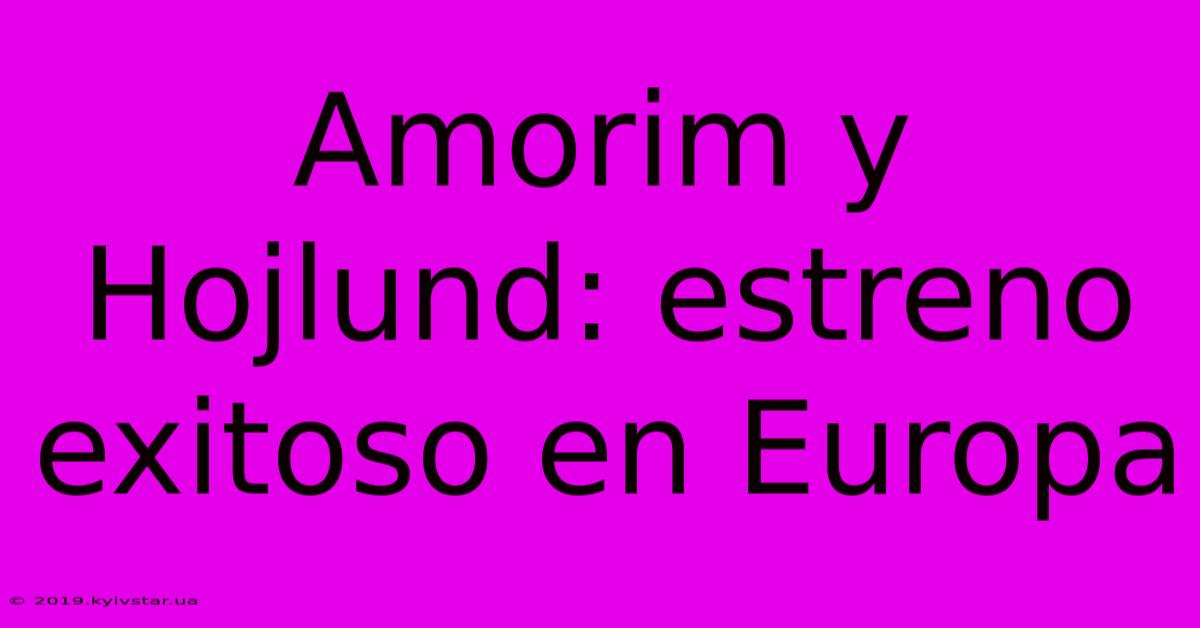 Amorim Y Hojlund: Estreno Exitoso En Europa