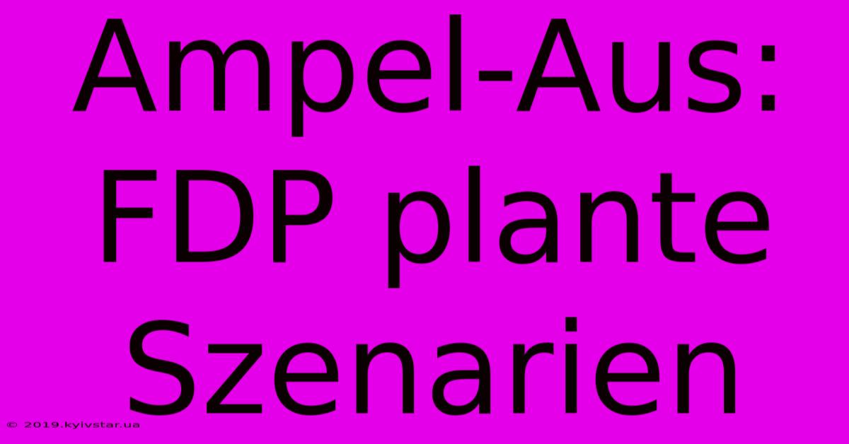 Ampel-Aus: FDP Plante Szenarien