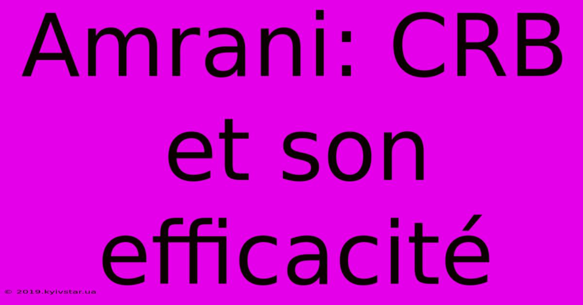 Amrani: CRB Et Son Efficacité