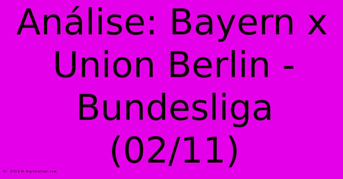 Análise: Bayern X Union Berlin - Bundesliga (02/11)