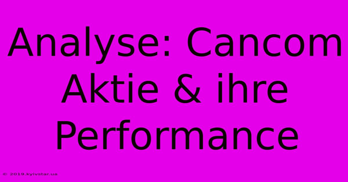 Analyse: Cancom Aktie & Ihre Performance