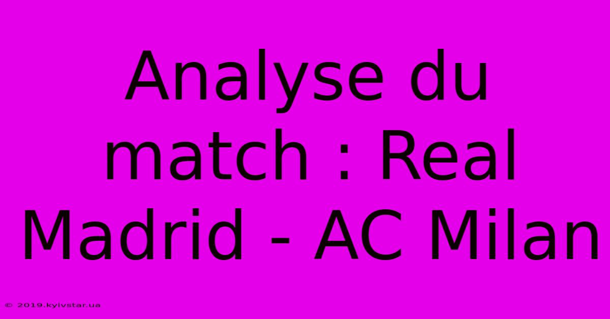 Analyse Du Match : Real Madrid - AC Milan