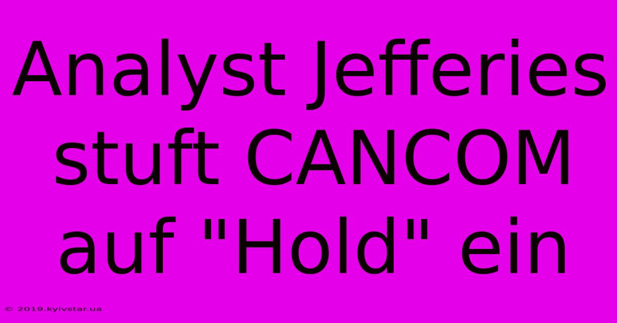 Analyst Jefferies Stuft CANCOM Auf 