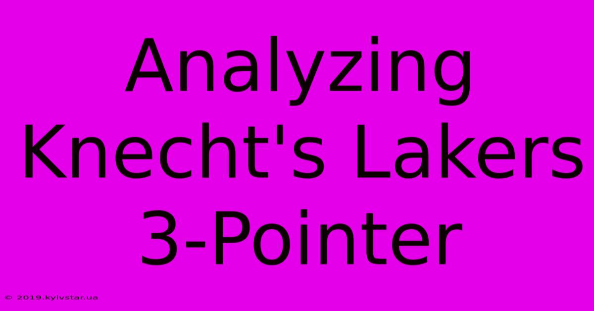 Analyzing Knecht's Lakers 3-Pointer