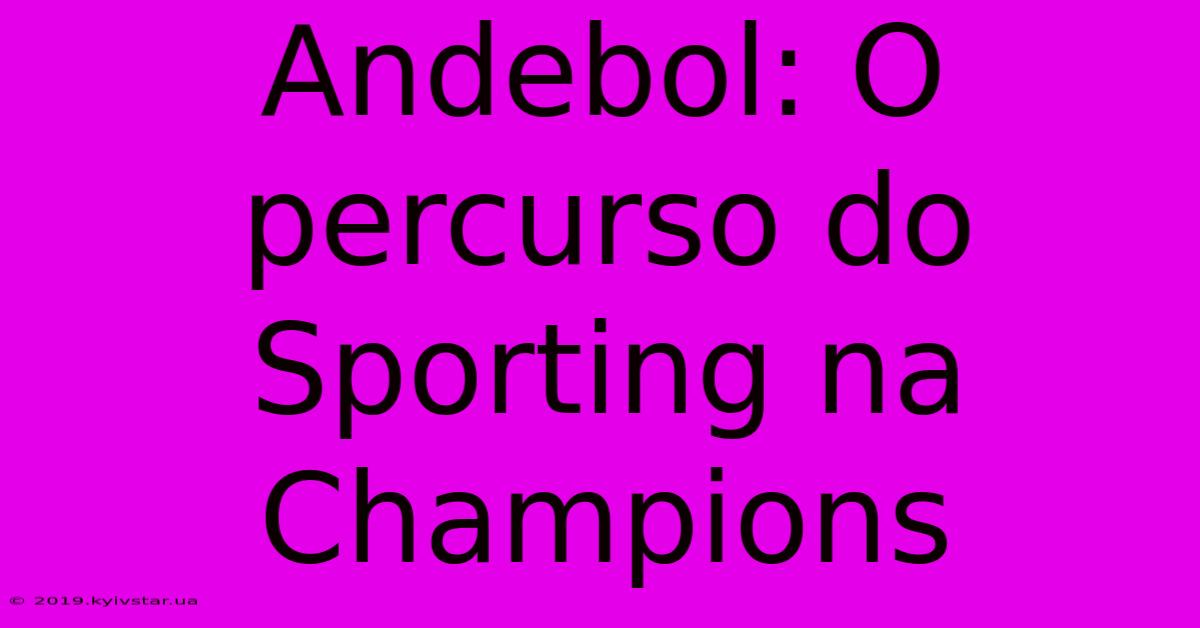 Andebol: O Percurso Do Sporting Na Champions